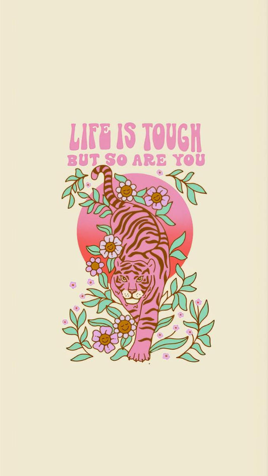 Life Is Tough Tiger