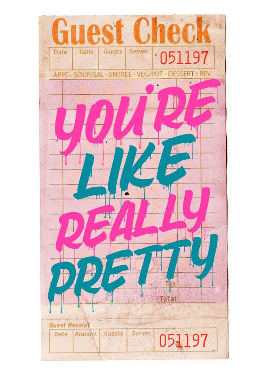 You're Like Really Pretty